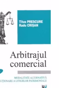 Arbitrajul comercial - Modalitate alternativa de solutionare a litigiilor patrimoniale