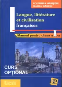 Langue, litterature et civilisation francaises - (manual pentru clasa a X-a)