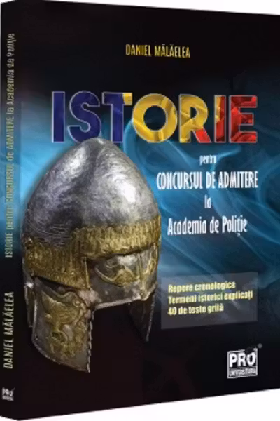 Istorie pentru concursul de admitere la Academia de Politie