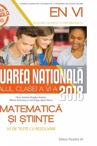 Evaluarea Nationala 2018 la finalul clasei a VI-a. Matematica si stiinte. 55 de teste cu rezolvari