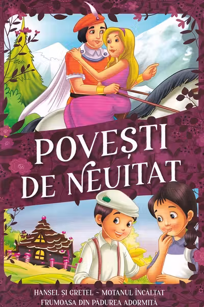 Povesti de neuitat - Hansel si Gretel Motanul Incaltat Frumoasa din padurea adormita
