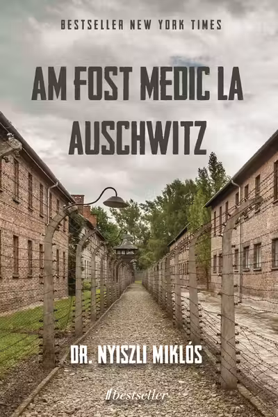 Am fost medic la Auschwitz