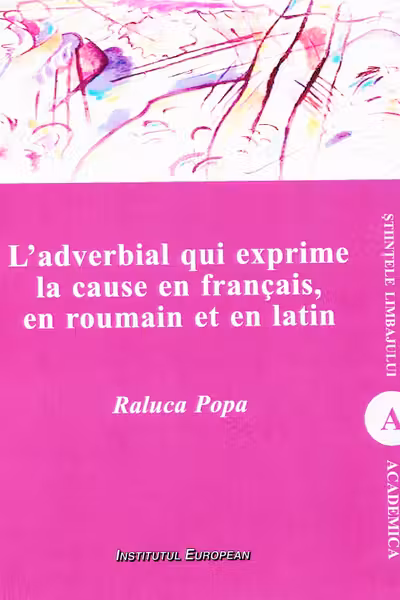 L'adverbial qui exprime la cause en francais, en română și în latin