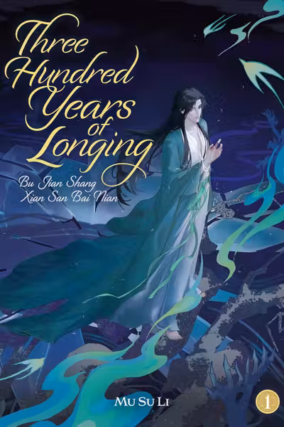 Three Hundred Years of Longing: Bu Jian Shang Xian San Bai Nian (Novel) - Volume 1