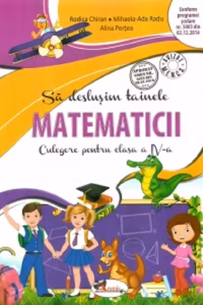 Sa deslusim tainele matematicii. Culegere pentru clasa a IV-a