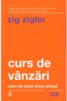 Curs de vanzari - Cum sa vinzi orice oricui. Editia a II - a