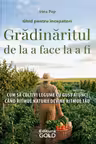 Grădinăritul de la a face la a fi. Ghid pentru începători