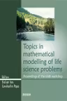 Topics in mathematical modelling of life science problems. Proceedings of the ninth workshop