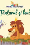 PRIMELE MELE POVESTI. TANTARUL SI LEUL