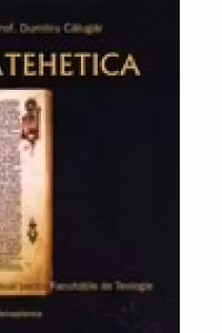 Catehetica. Manual pentru facultati