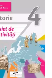 Istorie. Caiet de activitati. Clasa a 4-a