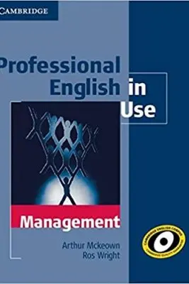 Professional English in Use Management with Answers - Arthur Mckeown, Ros Wright