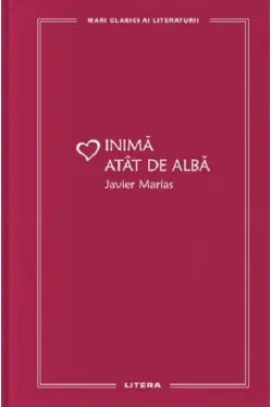 MARI CLASICI AI LITERATURII. INIMA ATAT DE ALBA.