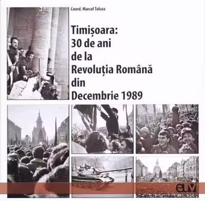Timișoara: 30 de ani de la Revoluția Română din Decembrie 1989
