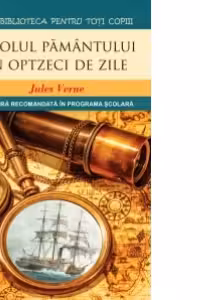 Ocolul pamantului in optzeci de zile (Colectia Biblioteca pentru Toti Copiii)