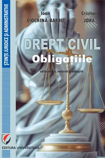 Drept civil. Obligatiile, editia a 3-a, revizuita si adaugita - Cristian Jora, Ioan Ciochina-Barbu