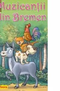 Cele mai frumoase povesti - Muzicantii din Bremen