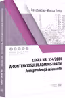 Legea nr. 554/2004 a contenciosului administrativ. Jurisprudenta relevanta