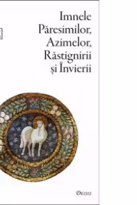 Imnele Paresimilor, Azimelor, Rastignirii si Invierii