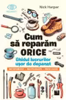 Cum sa reparam orice