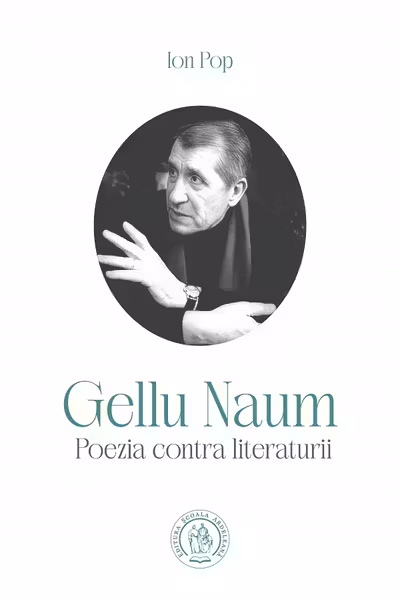 Gellu Naum. Poezia contra literaturii