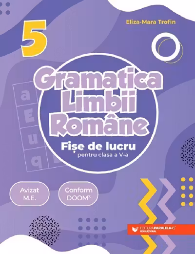 Gramatica limbii romane. Fise de lucru pentru clasa a 5-a