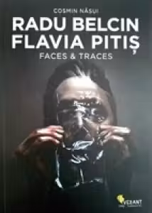 Radu Belcin, Flavia Pitiș. Faces and traces