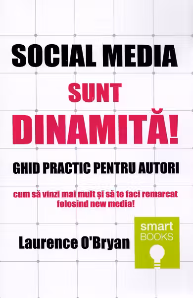 Social media. Sunt dinamită! Ghid practic pentru autori