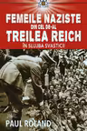 Femeile naziste din cel de-al Treilea Reich. In slujba Svasticii