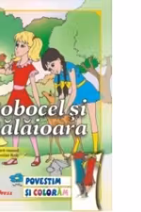 Povestim si coloram - Bobocel si Balaioara
