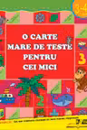 O carte mare de teste pentru cei mici. 3-4 ani