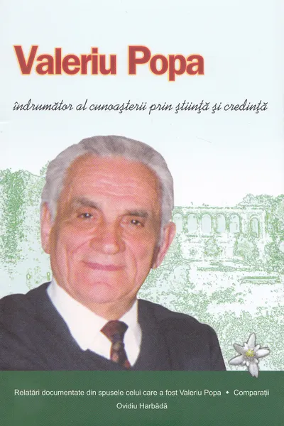 Valeriu Popa, îndrumător al cunoașterii prin știință și credință