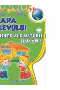 MAPA ELEVULUI - CLASA a III-a - STIINTELE NATURII - (sem. I + sem al II-lea)