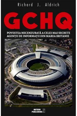GCHQ. Povestea necenzurata a celei mai secrete agentii…