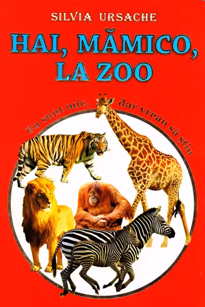 Hai mamico la zoo. Eu sunt mic dar vreau sa stiu.