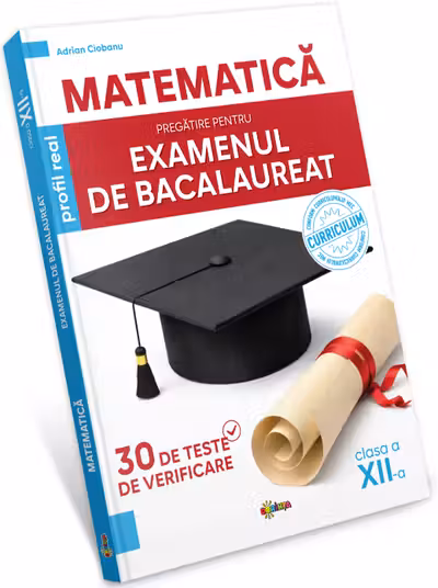 Matematica. Pregatire pentru examenul de Bacalaureat