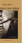 Si atunci era iubire (roman)