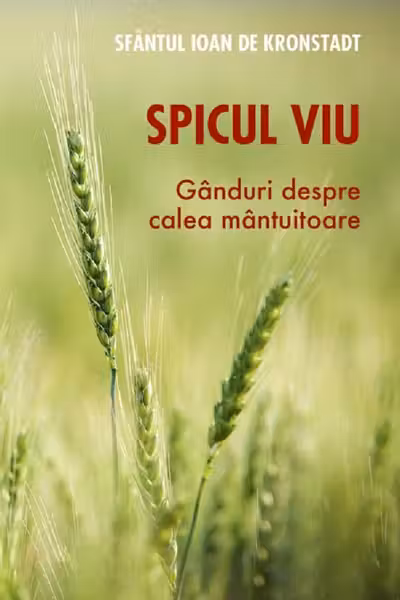 Spicul viu. Gânduri despre calea mântuitoare