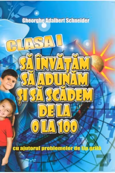 Să învățăm să adunăm și să scădem de la 0 la 100 Clasa 1