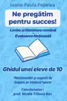 Ne pregătim pentru succes! : Limba şi literatura română - Evaluarea naţională 2026