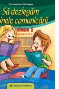 Sa dezlegam tainele comunicarii. Clasa I. Semenstrul II