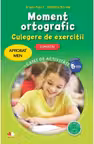 Moment ortografic. Culegere de exercitii. Caiet de activitati. Clasa a VI-a