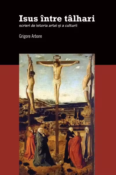 Isus intre talhari. Scrieri de istoria artei si a culturii