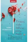 FEMEI CARE IUBESC PREA MULT. Robin Norwood