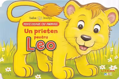 BEBE INVATA. POVESTIOARE CU ANIMALE. Un prieten pentru Leo