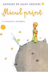 Micul print - Antoine de Saint Exupery