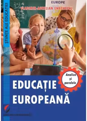 Educatia europeana. Analize si paralele - Vladimir-Aurelian Enachescu