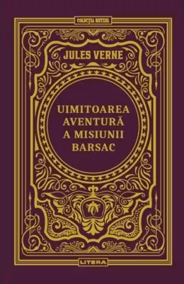 Uimitoarea aventura a misiunii Barsac. Volumul 27. Biblioteca Jules Verne