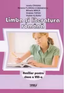 Limba si literatura romana. Auxiliar pentru clasa a VIII-a