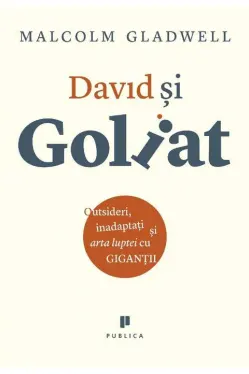 David si Goliat. Outsideri, inadaptati si arta luptei cu gigantii